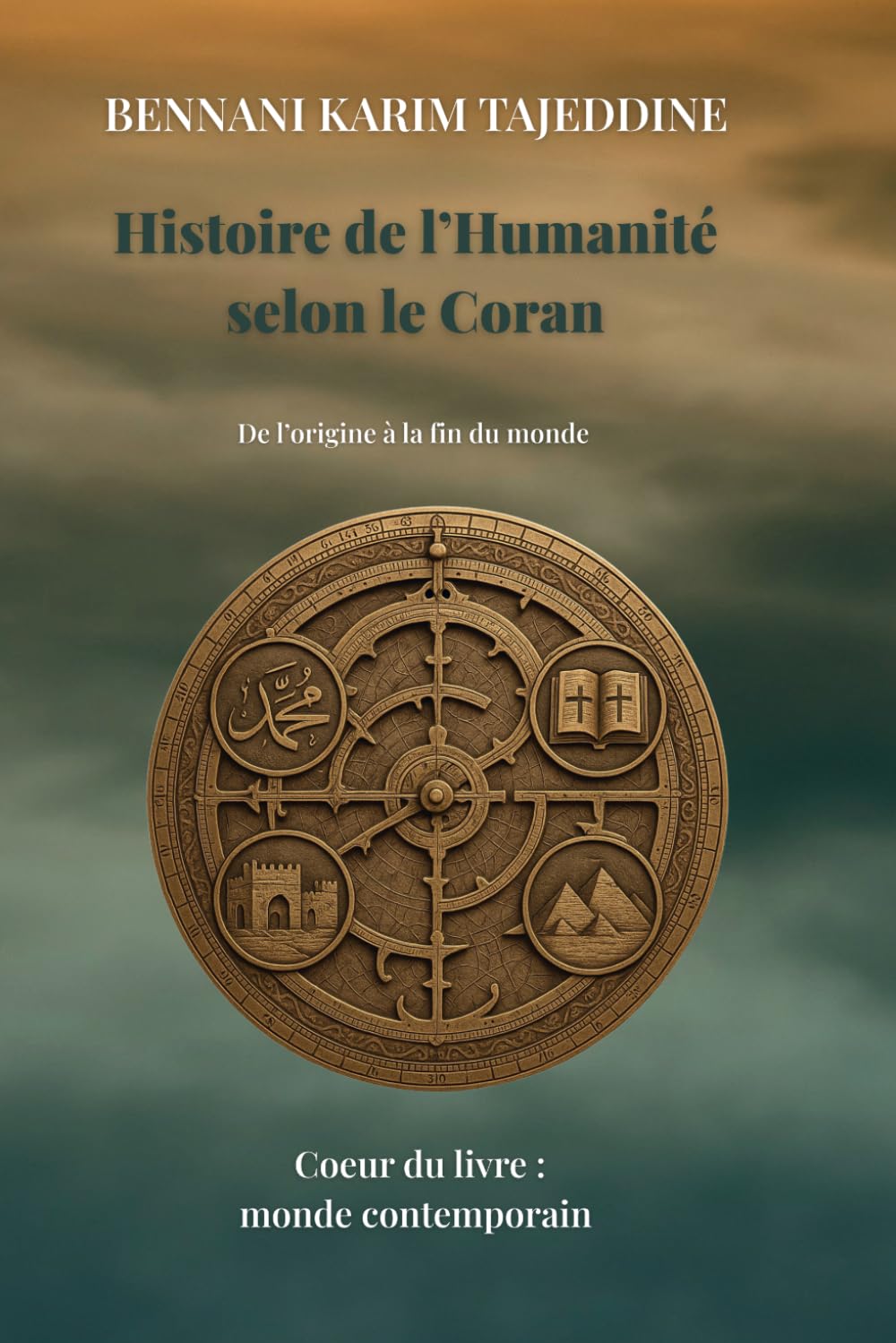 Histoire de l'Humanité selon le Coran: De l'origine à la fin du monde