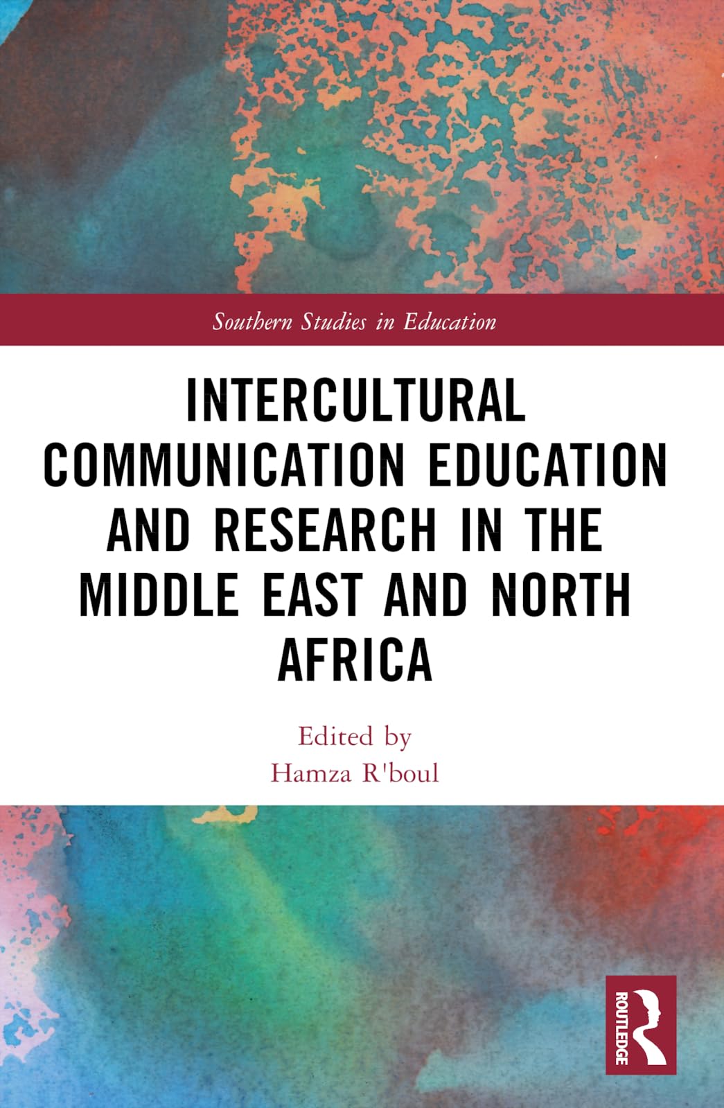 Intercultural Communication Education and Research in the Middle East and North Africa (Southern Studies in Education)