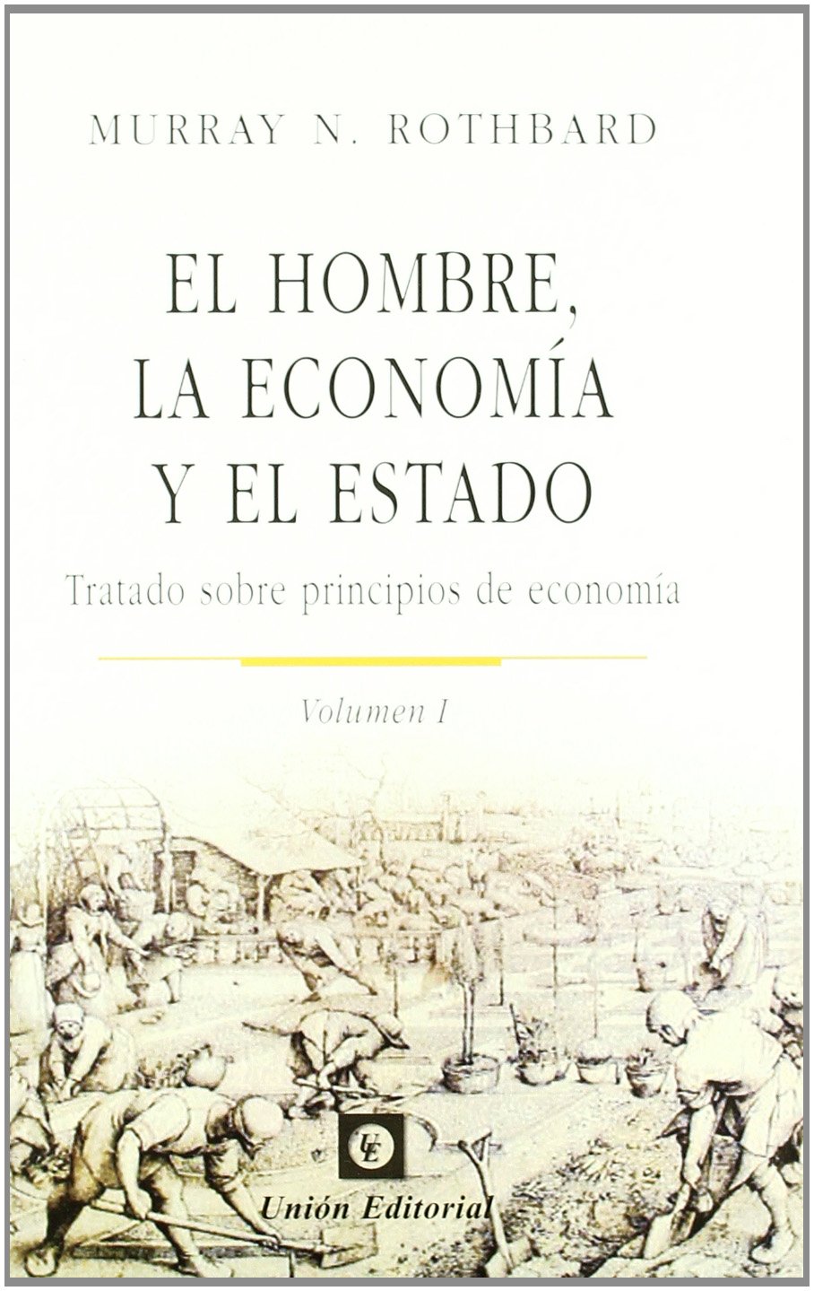 El hombre, la economía y el Estado: Tratado sobre principios de economía (Clásicos de la Libertad)