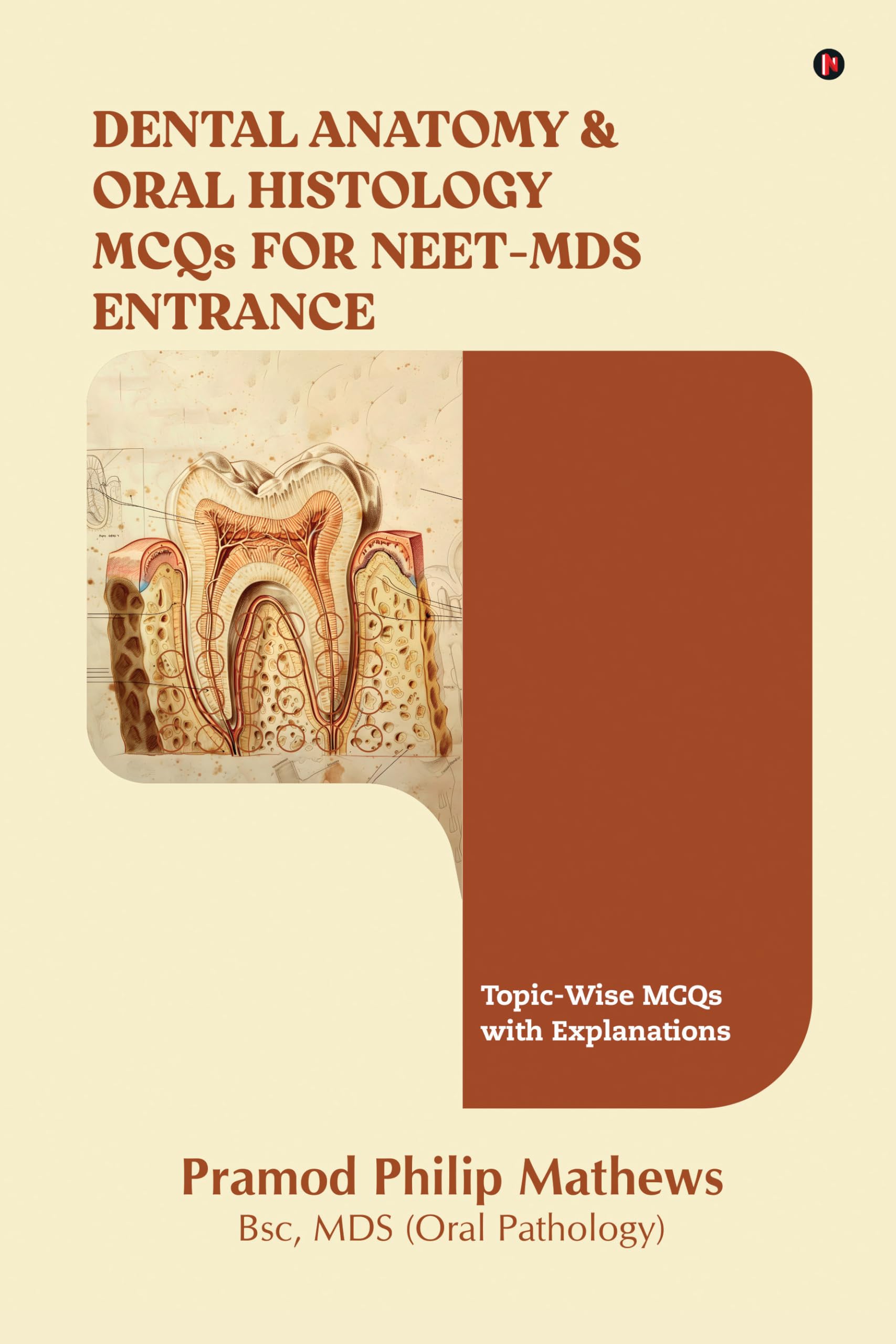 Dental Anatomy and Oral Histology MCQs for NEET-MDS Entrance: Topic-Wise MCQs with Explanations