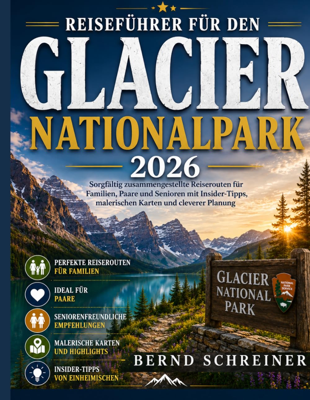 Reiseführer für den Glacier-Nationalpark 2026: Sorgfältig zusammengestellte Reiserouten für Familien, Paare und Senioren mit Insider-Tipps, malerischen Karten und cleverer Planung