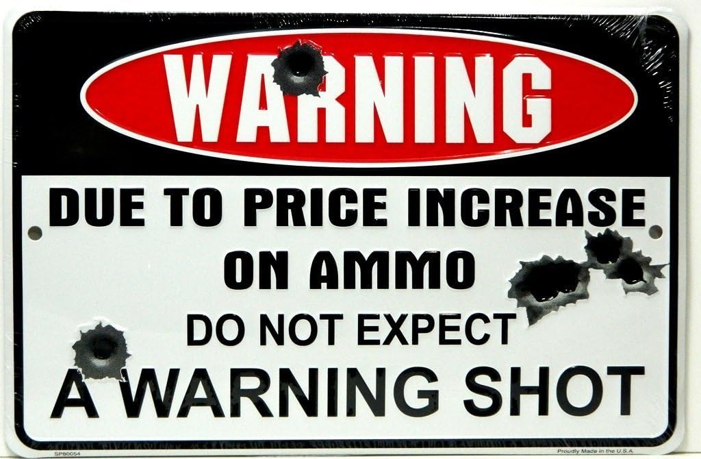 Amazon Com Hangtime Warning Due To Price Increase On Ammo Do Not Expect A Warning Shot 8 X12 Metal Sign Design 1 1 1 Pack Original Version Street Signs Patio Lawn Garden Amazon Com Hangtime Warning Due To Price Increase On Ammo Do Not Expect A Warning Shot 8 X12 Metal Sign Design 1 1 1 Pack Original Version Street Signs Patio Lawn Garden