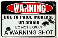 Hangtime 'No Warning Shot' Ammo Price Warning 8x12 Embossed Metal Yard Sign - Made in USA