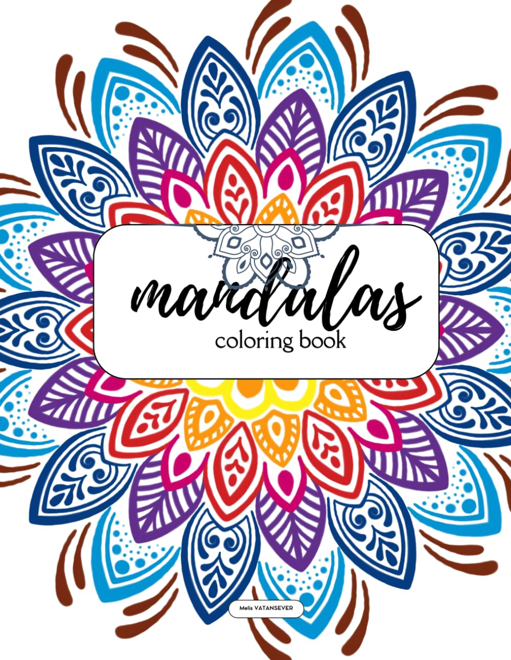 Mandalas Colouring Book: Adult Relaxation Edition: Beautiful Intricate Patterns to Relax, Unwind and Calm the Mind