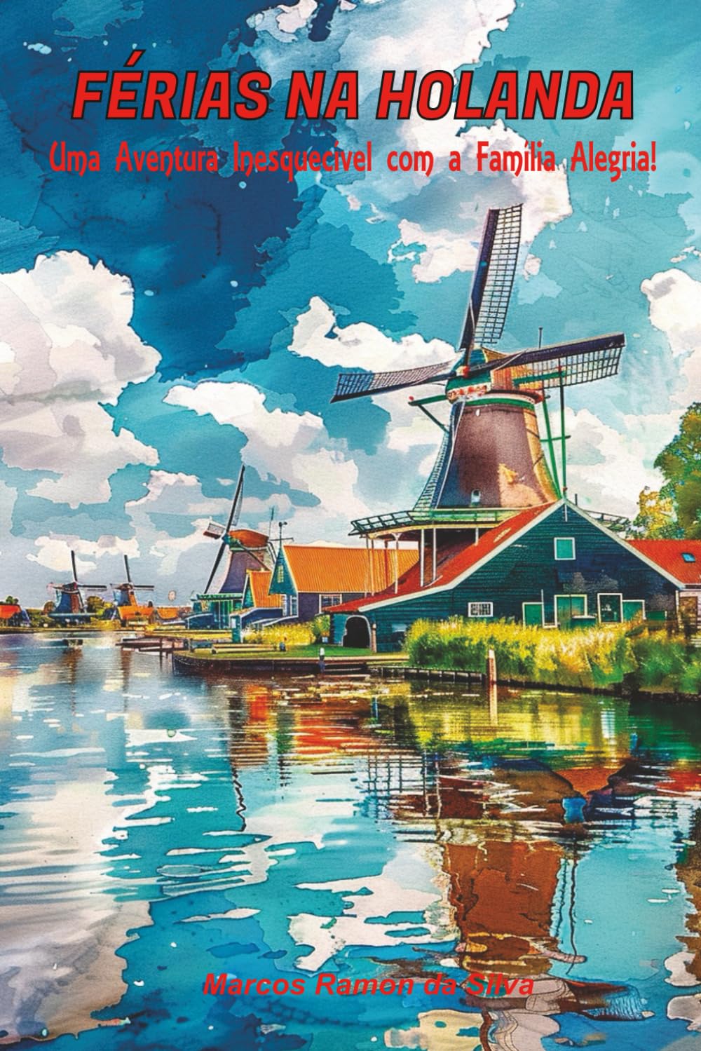 FÉRIAS NA HOLANDA: Uma Aventura Inesquecível com a Família Alegria!