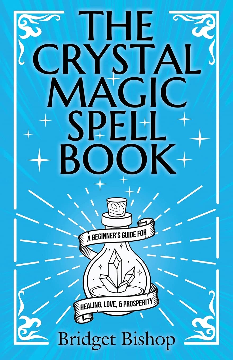 The Crystal Magic Spell Book: A Beginner's Guide For Healing, Love, and Prosperity
