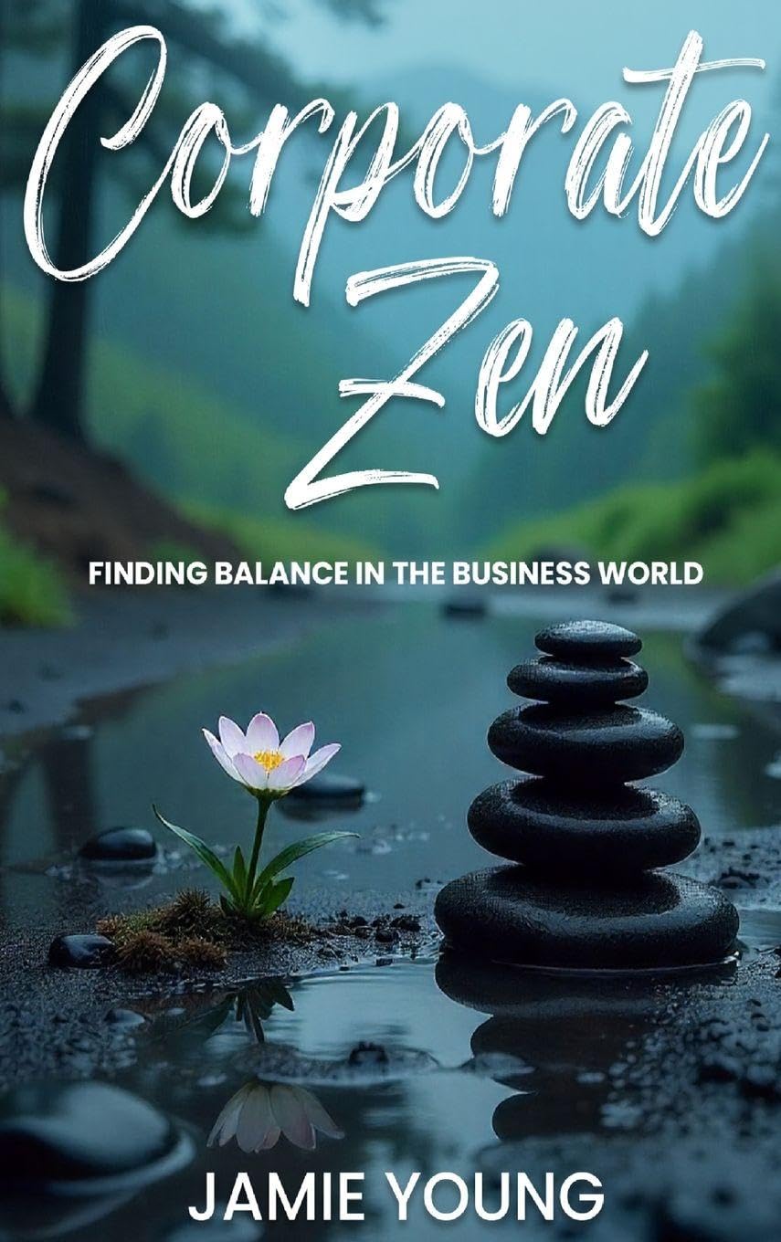 Corporate Zen: Finding Balance in the Business World