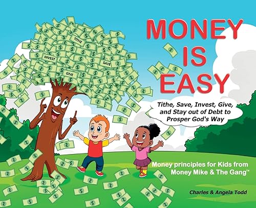 Money Is Easy: Tithe, Save, Invest, Give and Stay out of Debt to Prosper God's Way (The Money Mike &amp; the Gang(tm))