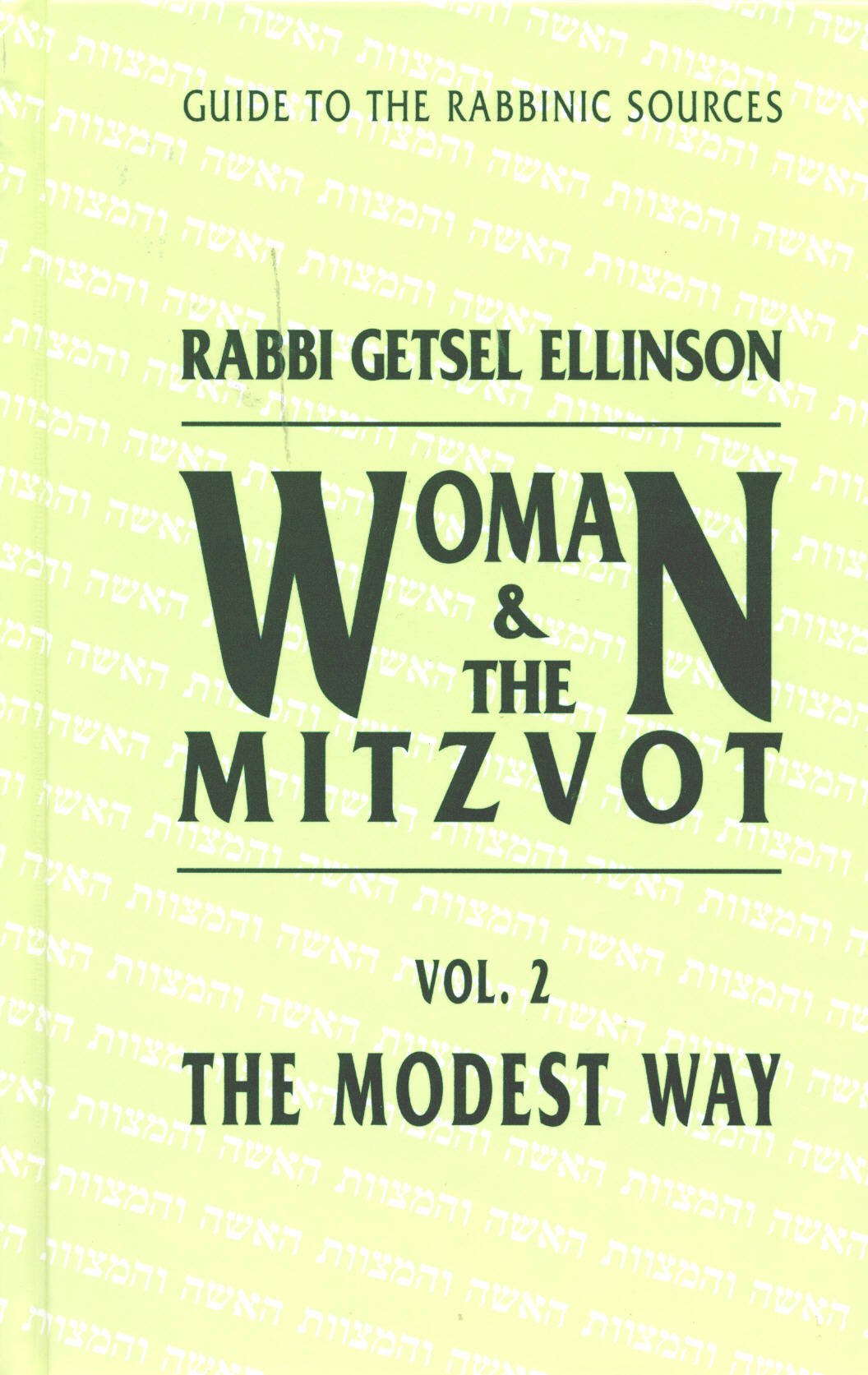 The Modest Way: A guide to the rabbinic sources (Woman & the mitzvot) Vol. 2