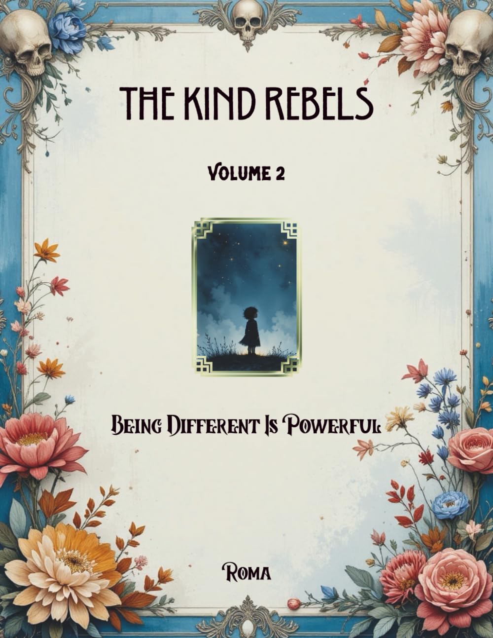 The Kind Rebels Volume 2 Being Different Is Powerful: A Neuroaffirming Guide to Sensory Processing, Emotional Regulation, and Self-Care for ADHD, Autism, and Sensitive Brains.