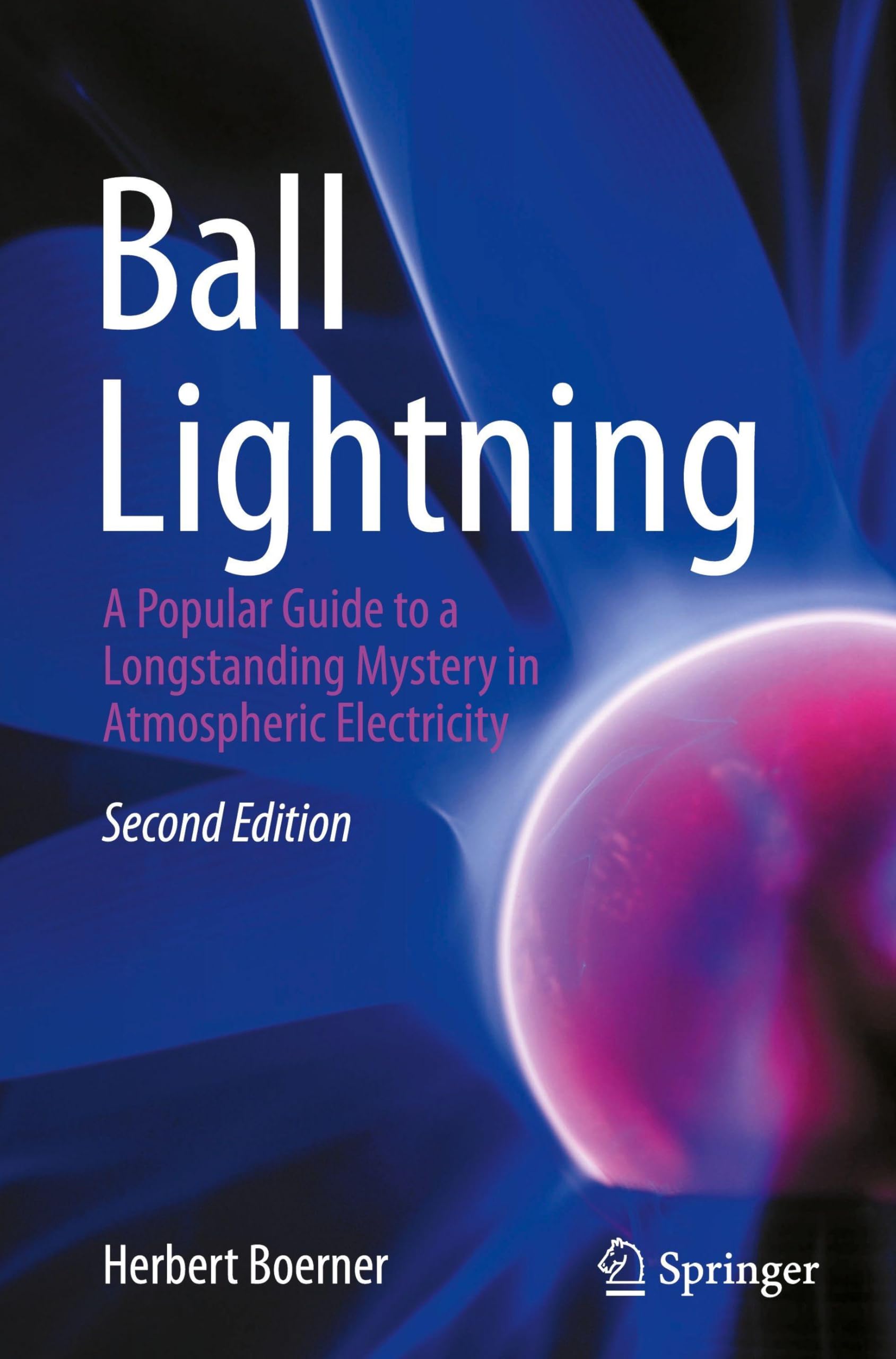 Ball Lightning: A Popular Guide to a Longstanding Mystery in Atmospheric Electricity