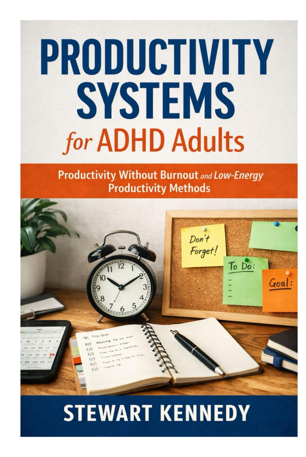 Productivity Systems for ADHD Adults: Productivity without Burnout and Low Energy Productivity Methods (Everyday Transformation Series)