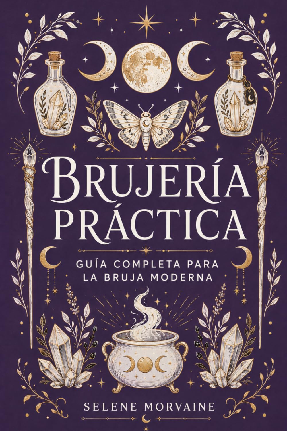 Brujería Práctica: Guía completa para la bruja moderna.
