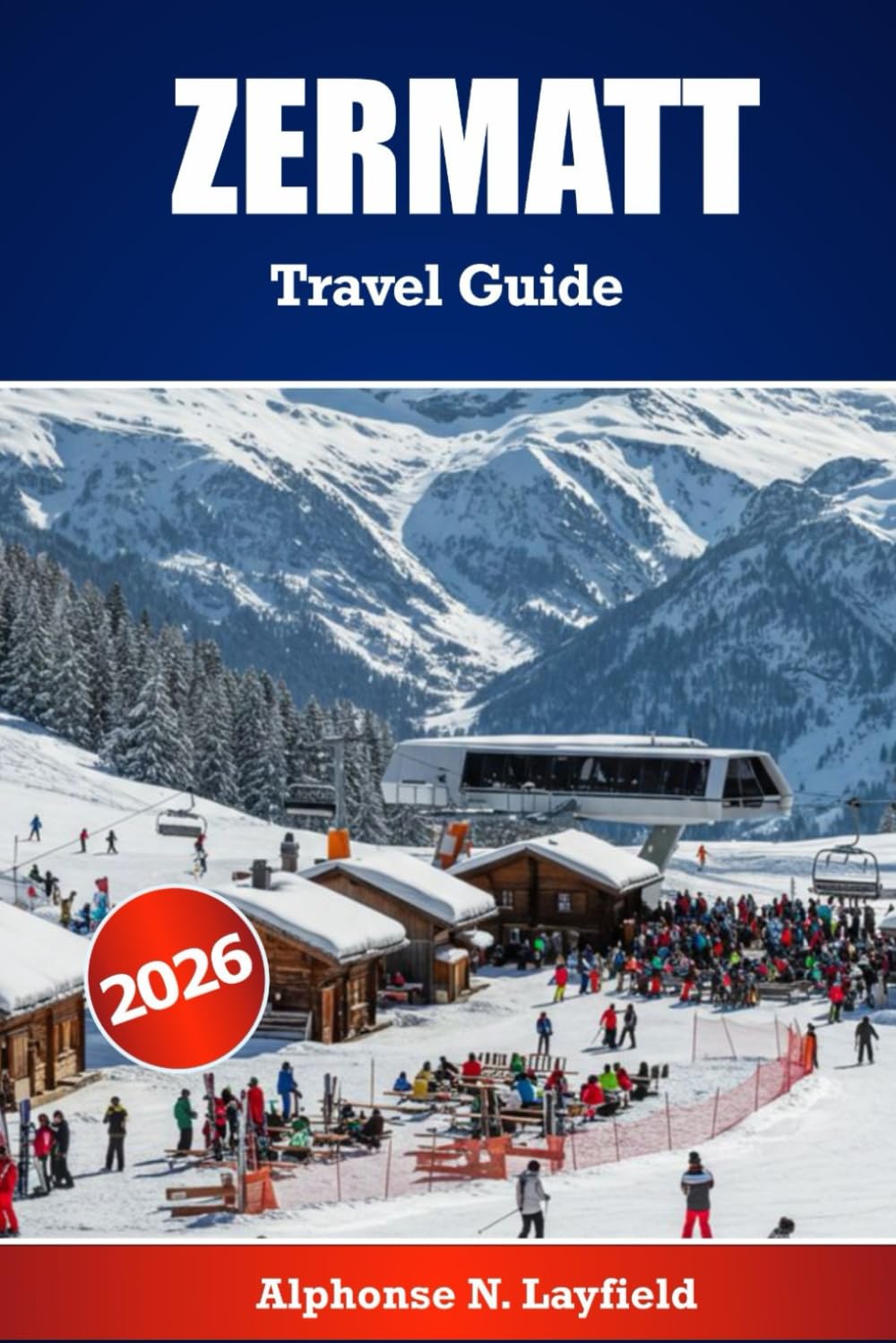 Zermatt Travel Guide 2026: The Ultimate Guide to Alpine Adventures, Skiing, and Scenic Escapes in the Swiss Alps