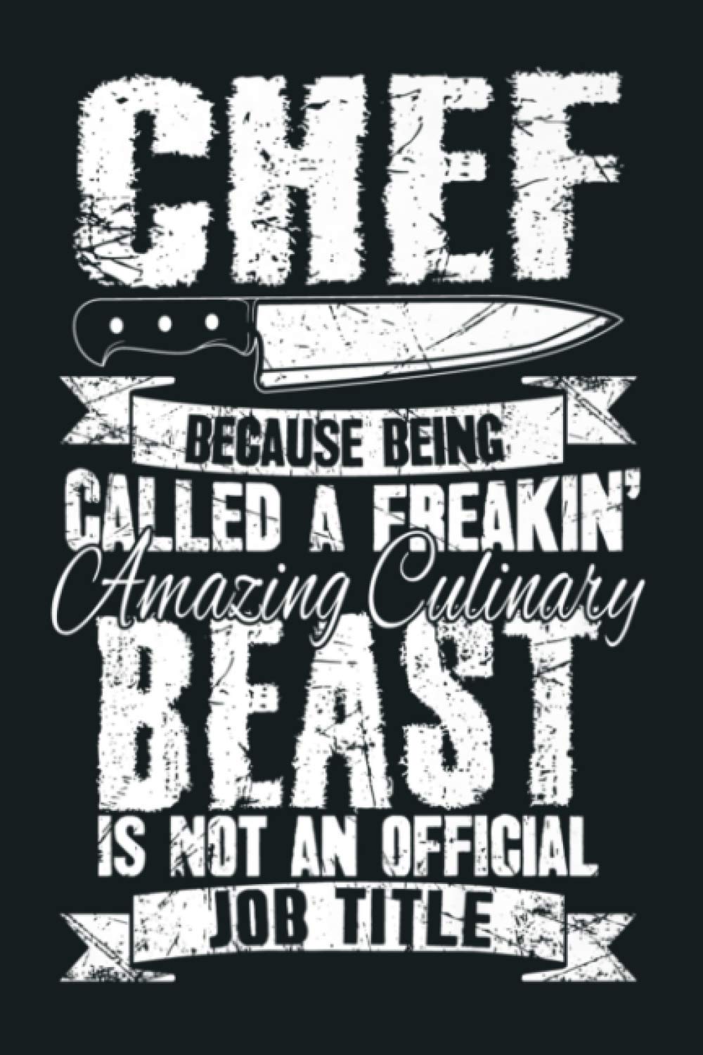 Chef Because Being Called A Freakin Amazing Culinary Beast: Notebook Planner - 6x9 inch Daily Planner Journal, To Do List Notebook, Daily Organizer, 114 Pages