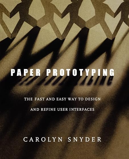 Paper Prototyping: The Fast and Easy Way to Design and Refine User Interfaces