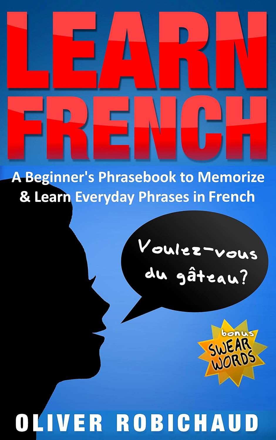 Learn French A Beginner's Phrasebook to Memorize & Learn Everyday Phrases in French