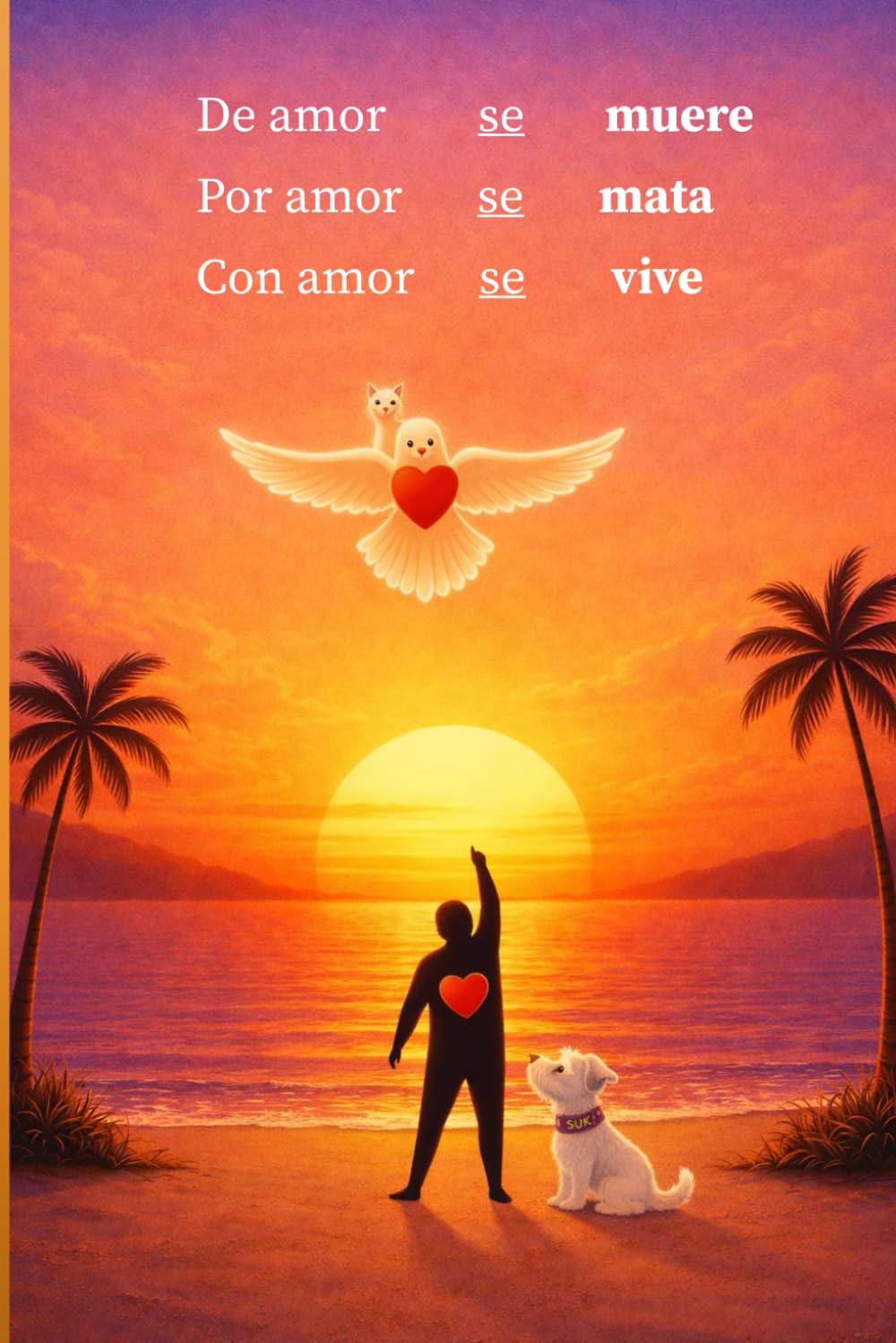De amor se muere, por amor se mata, con amor se vive