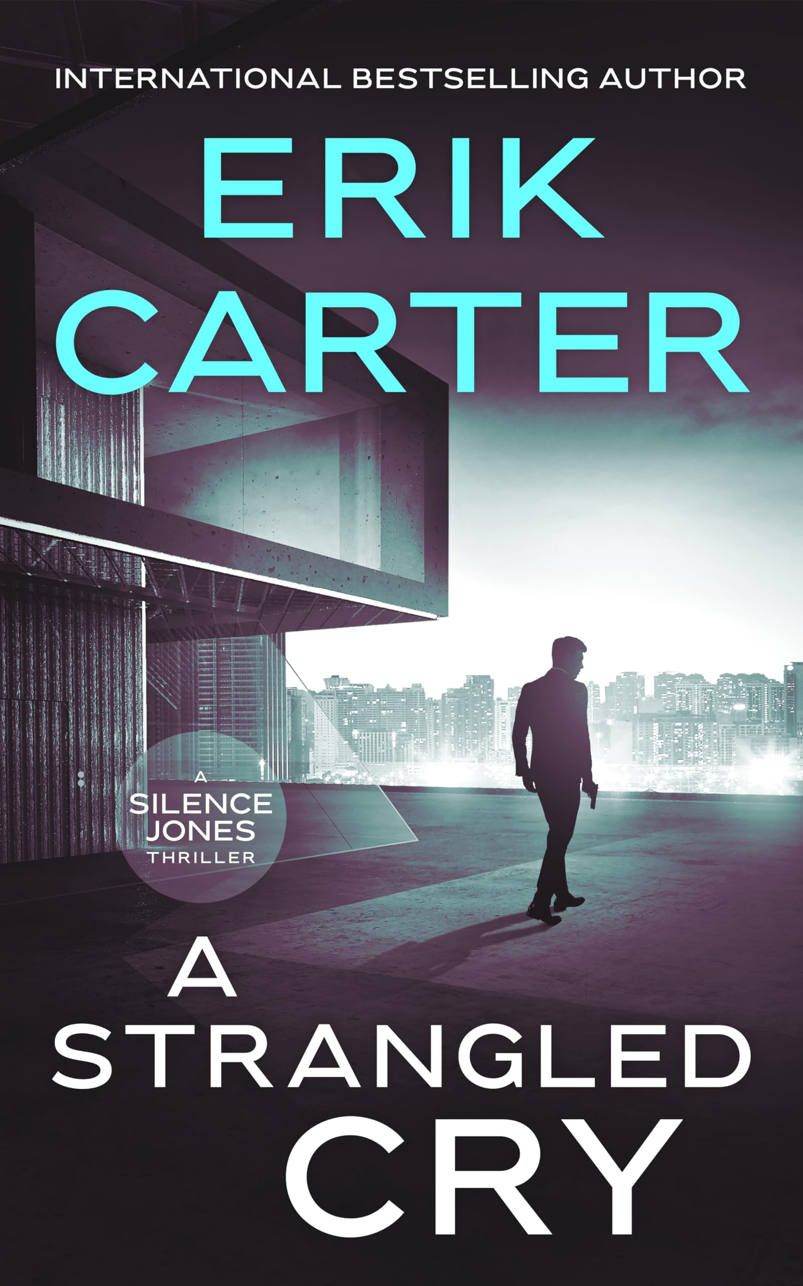 A Strangled Cry: 9 (Silence Jones Action Thrillers Series)