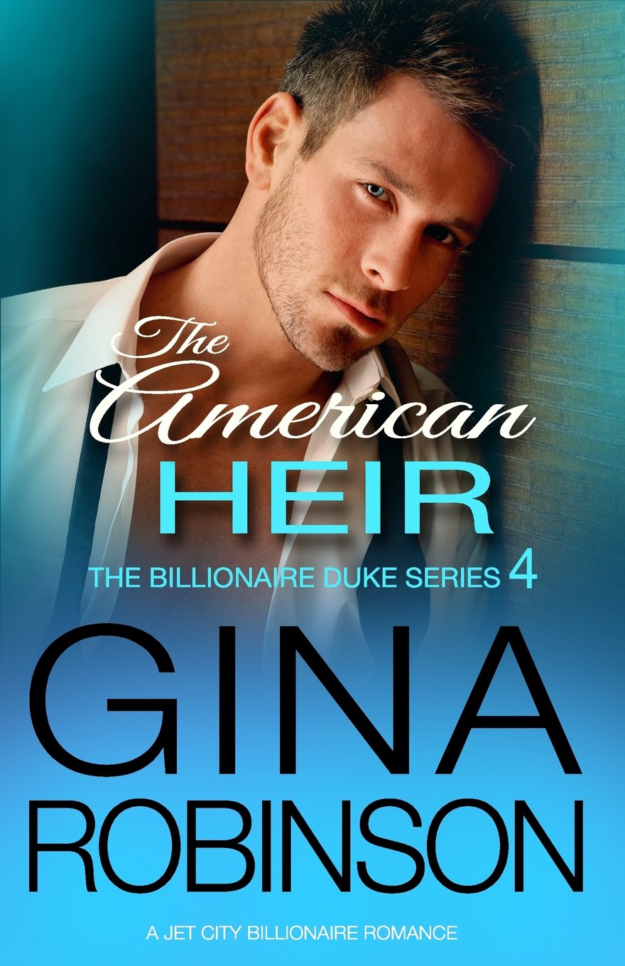 The American Heir: A Jet City Billionaire Serial Romance: Volume 4 (The Billionaire Duke Series)