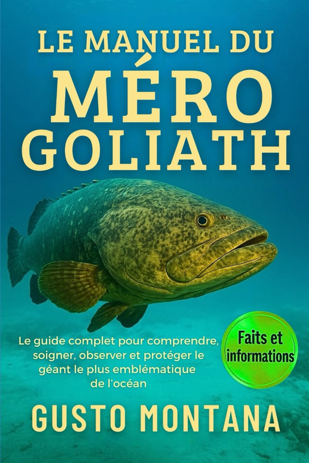 LE MANUEL DU MÉRO GOLIATH: Le guide complet pour comprendre, soigner, observer et protéger le géant le plus emblématique de l’océan