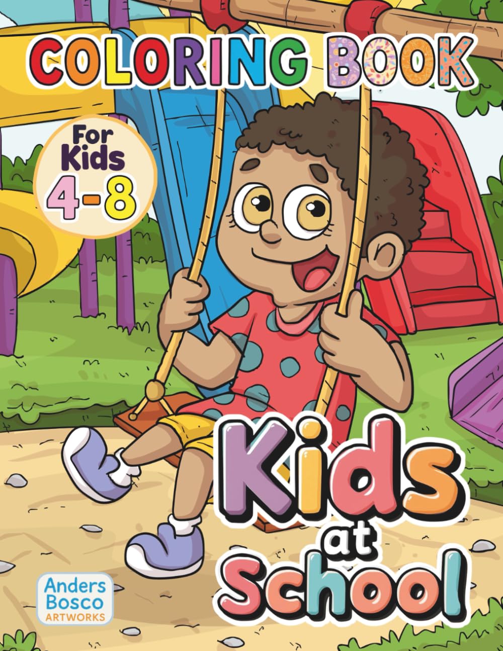 Kids at School Coloring Book: Color, Learn & Create | 30 Happy Kids in Fun Classroom Scenes to Color | Wholesome Learning Art for All Ages Who Love ... Classroom Scenes for Learning & Confidence