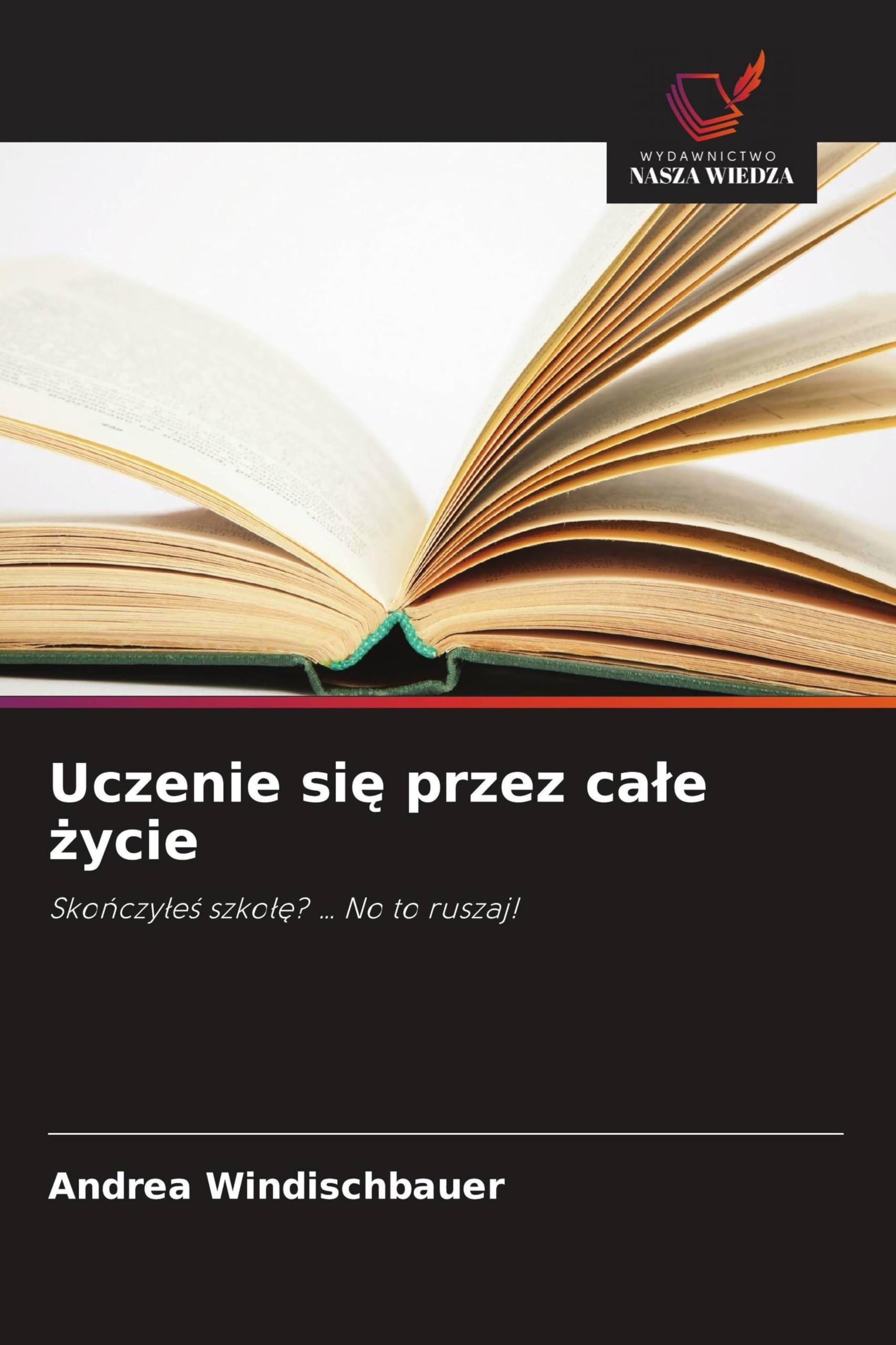 Uczenie si¿ przez ca¿e ¿ycie: Sko¿czy¿e¿ szko¿¿? ... No to ruszaj!