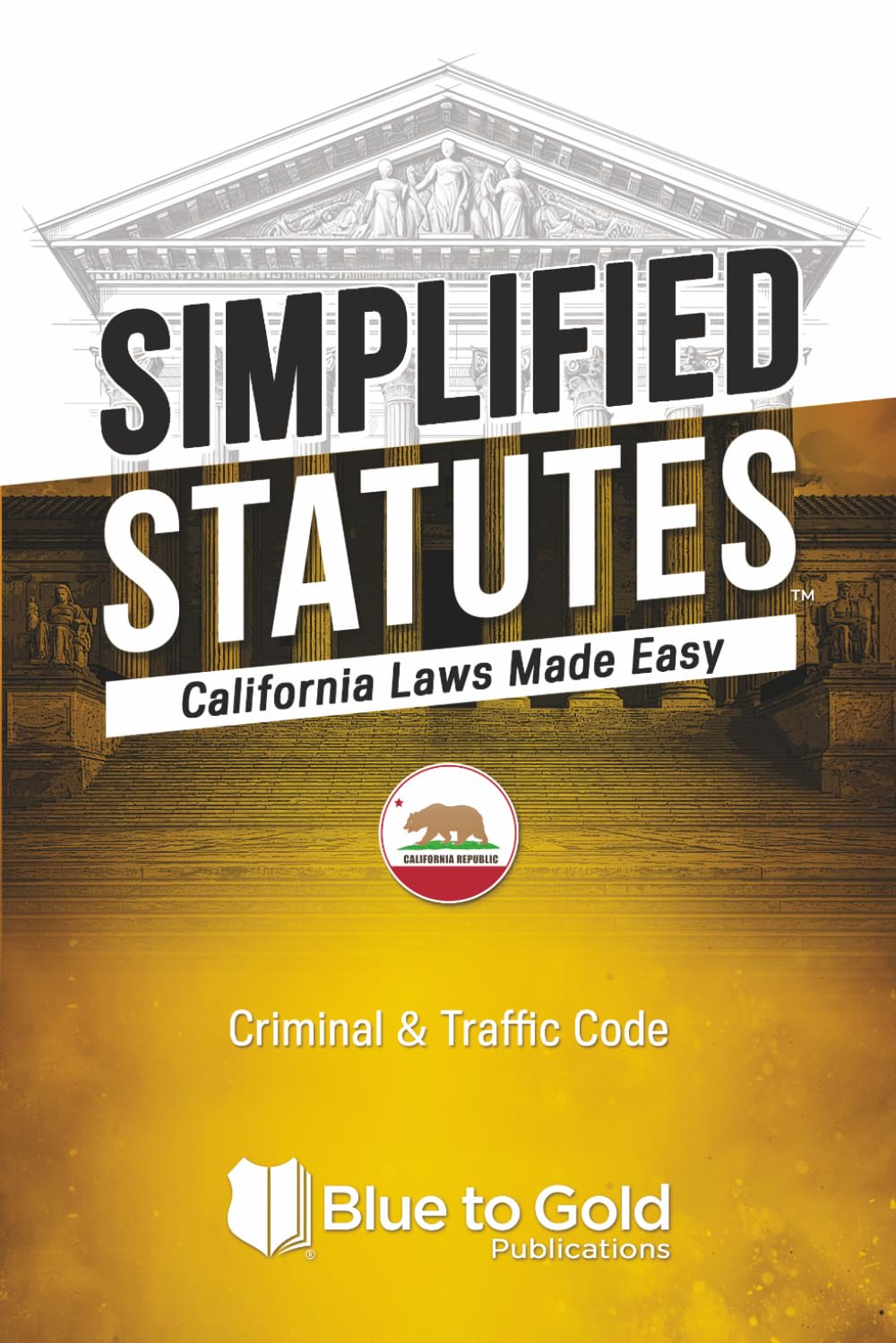 Simplified Statutes: California Laws Made Easy: Criminal & Traffic Code