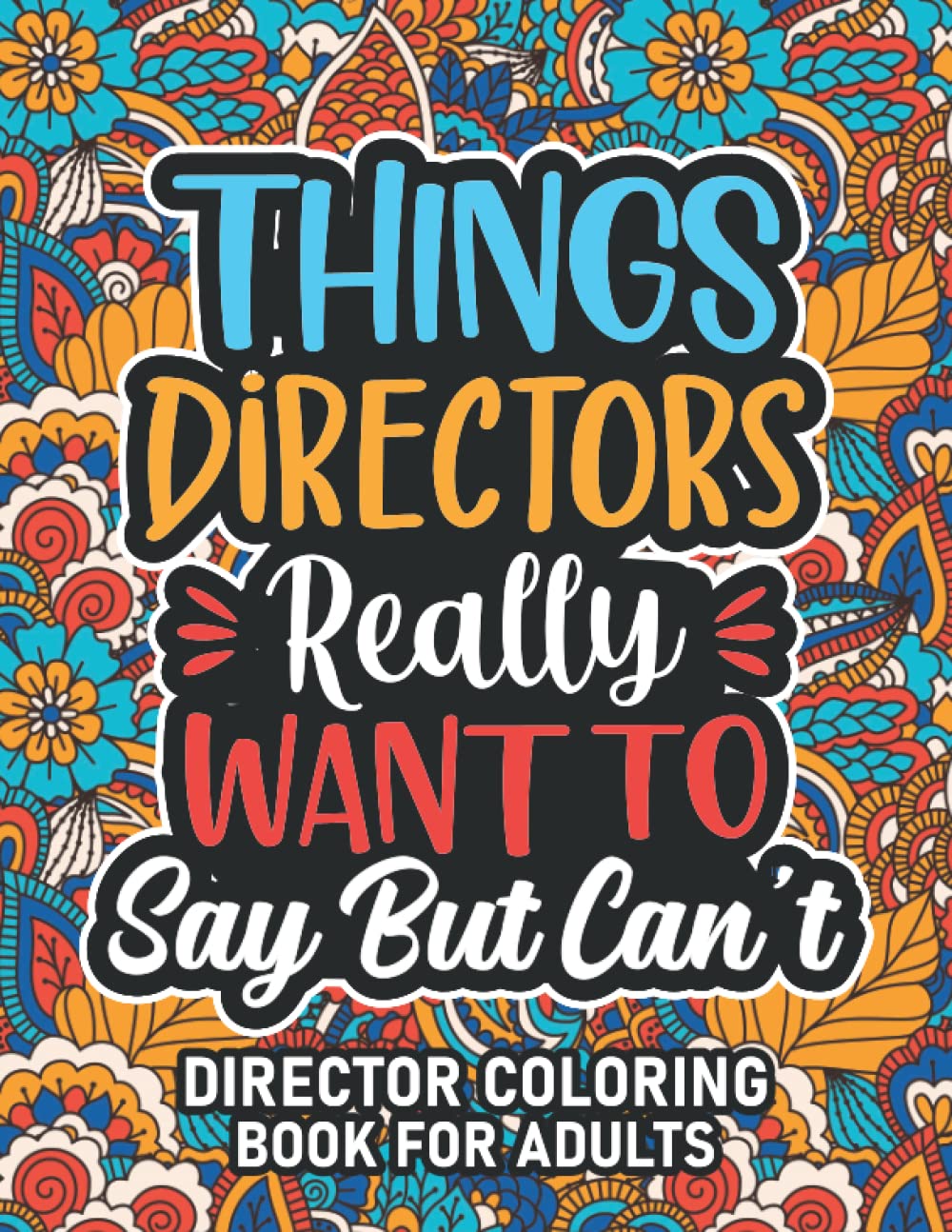 Director Gifts: Director Coloring Book For Adults: Motivational Swear Word Coloring Book for Directors with funny Cuss Words And Curse Phrases for ... & Relaxation, Director Gifts For Women & Men