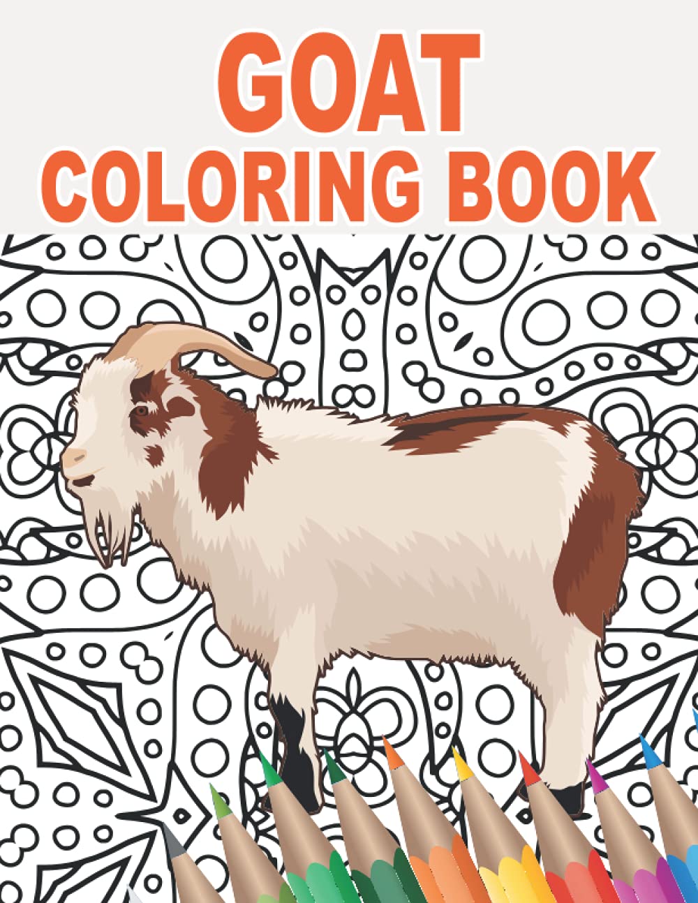Goat Coloring Book: An Adult Colouring Book with Cute, Stress Relief, and Relaxing Designs | 30 Mandala Patterns with Goats to Color for Animal Lovers and Owners