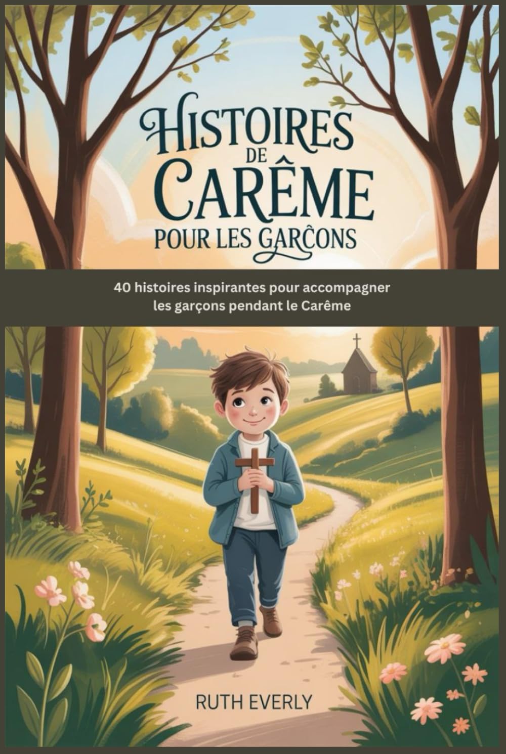 HISTOIRES DE CARÊME POUR LES GARÇONS: 40 histoires inspirantes pour accompagner les garçons pendant le Carême
