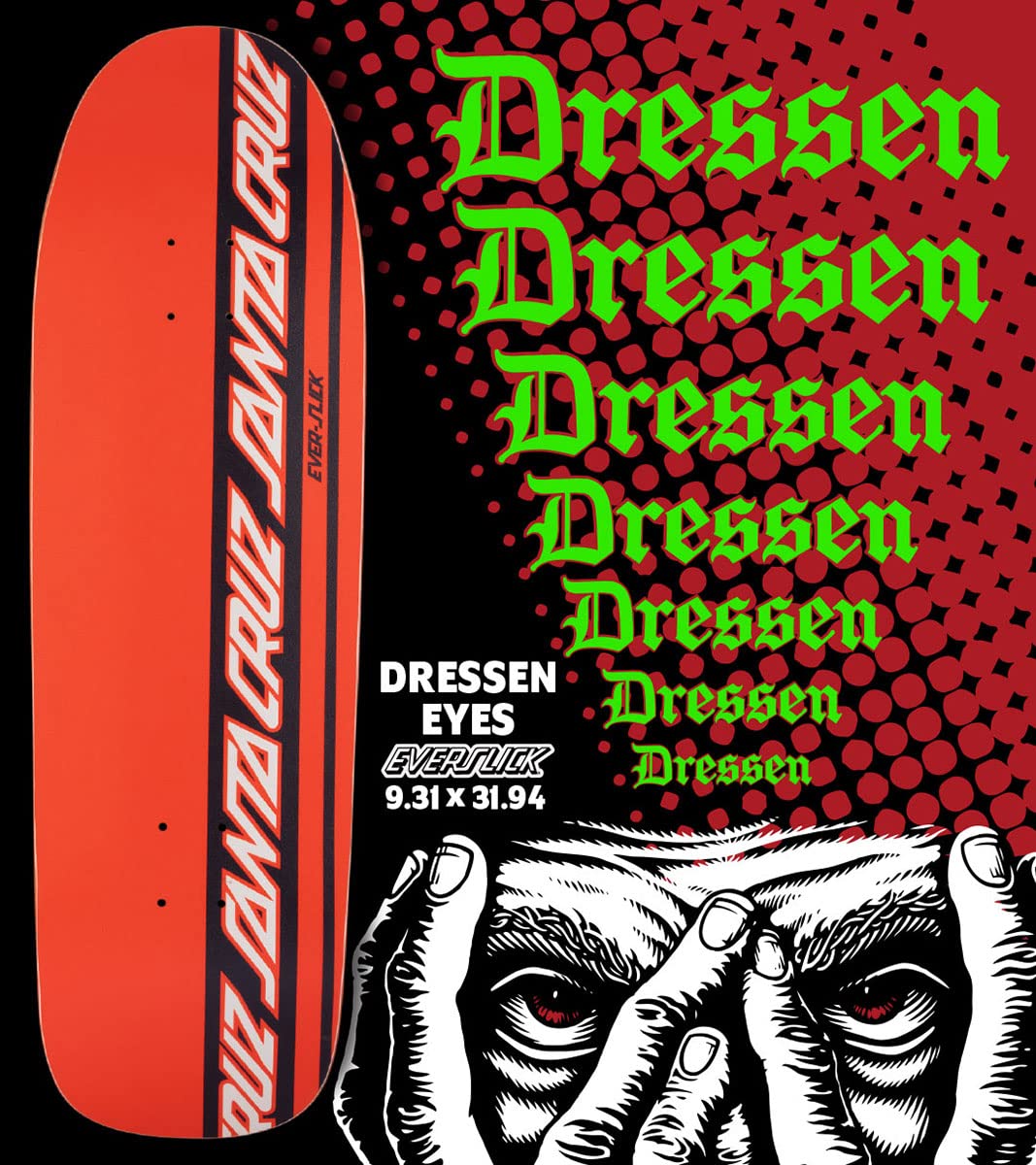 Santa Cruz Dressen Eyes 9.3