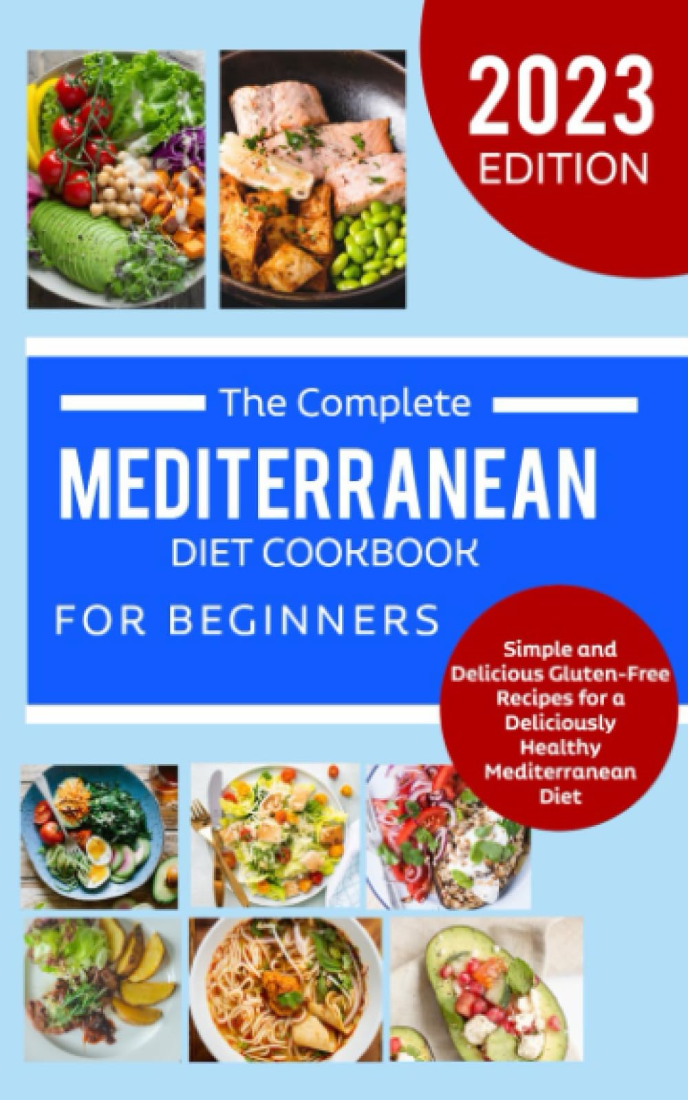 GLUTEN-FREE MEDITERRANEAN DIET COOKBOOK FOR BEGINNER: "Simple and Delicious Gluten-Free Recipes for a Deliciously Healthy Mediterranean Diet"
