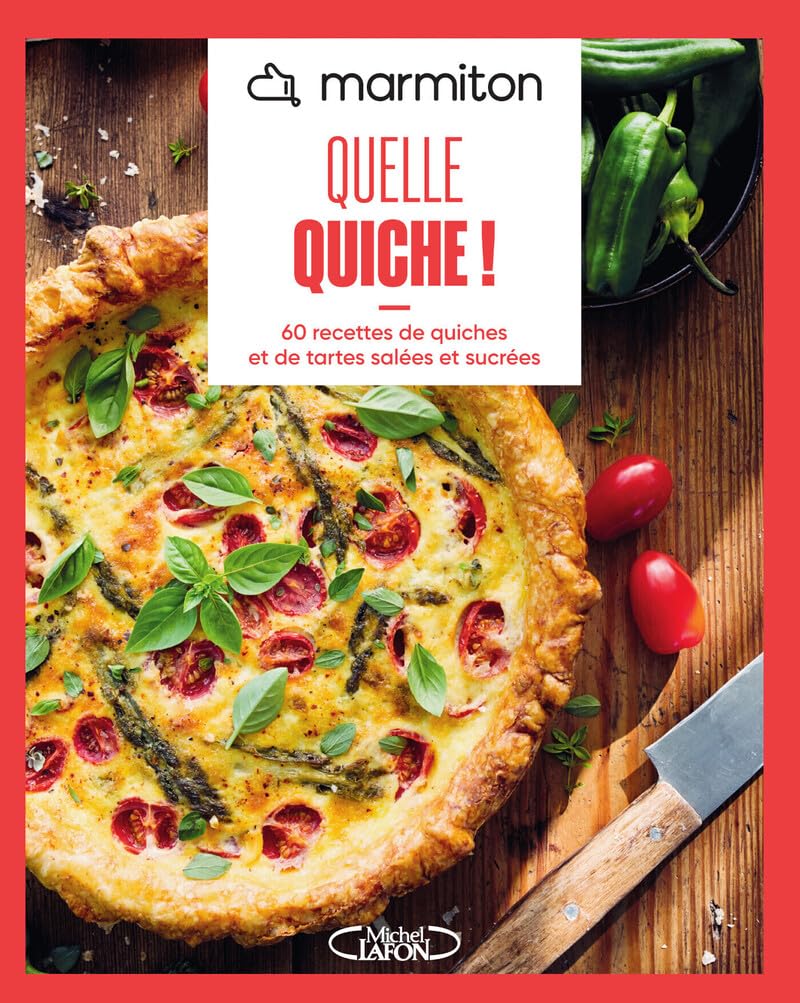 MARMITON - Quelle quiche ! - Nouvelle édition: 60 recettes de quiches et de tartes salées et sucrées