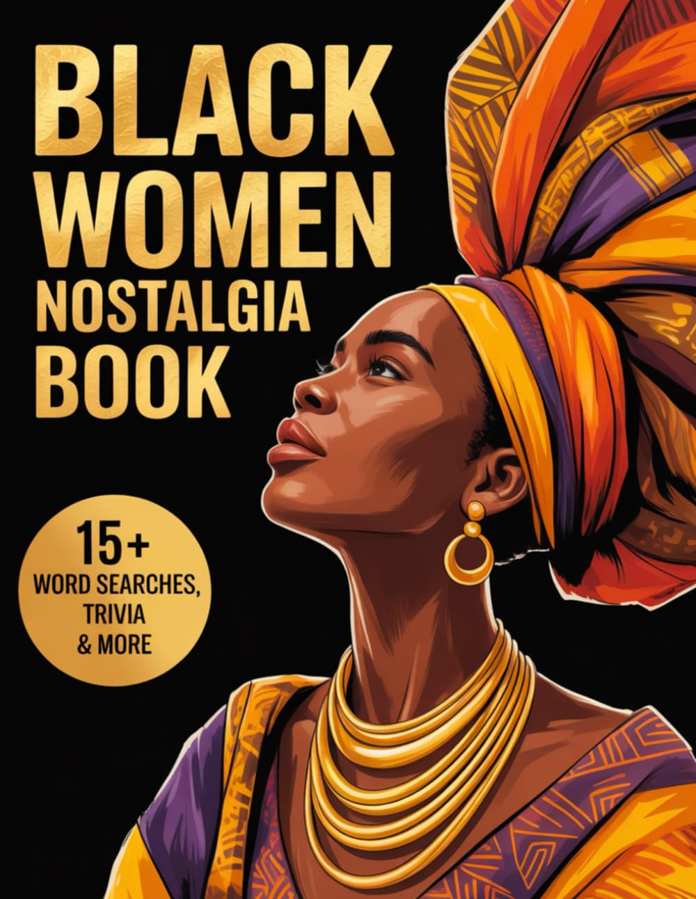 Black Women Nostalgia Book: Celebrate Black Girl Culture with Trivia, Games & Throwback Fun With More Bonuses
