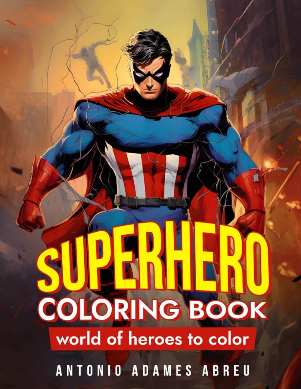 Superhero coloring book: Superhero Coloring Book, for children of all ages. (Coloring Adventures: Superheroes, Superheroines, and Kid Heroes)