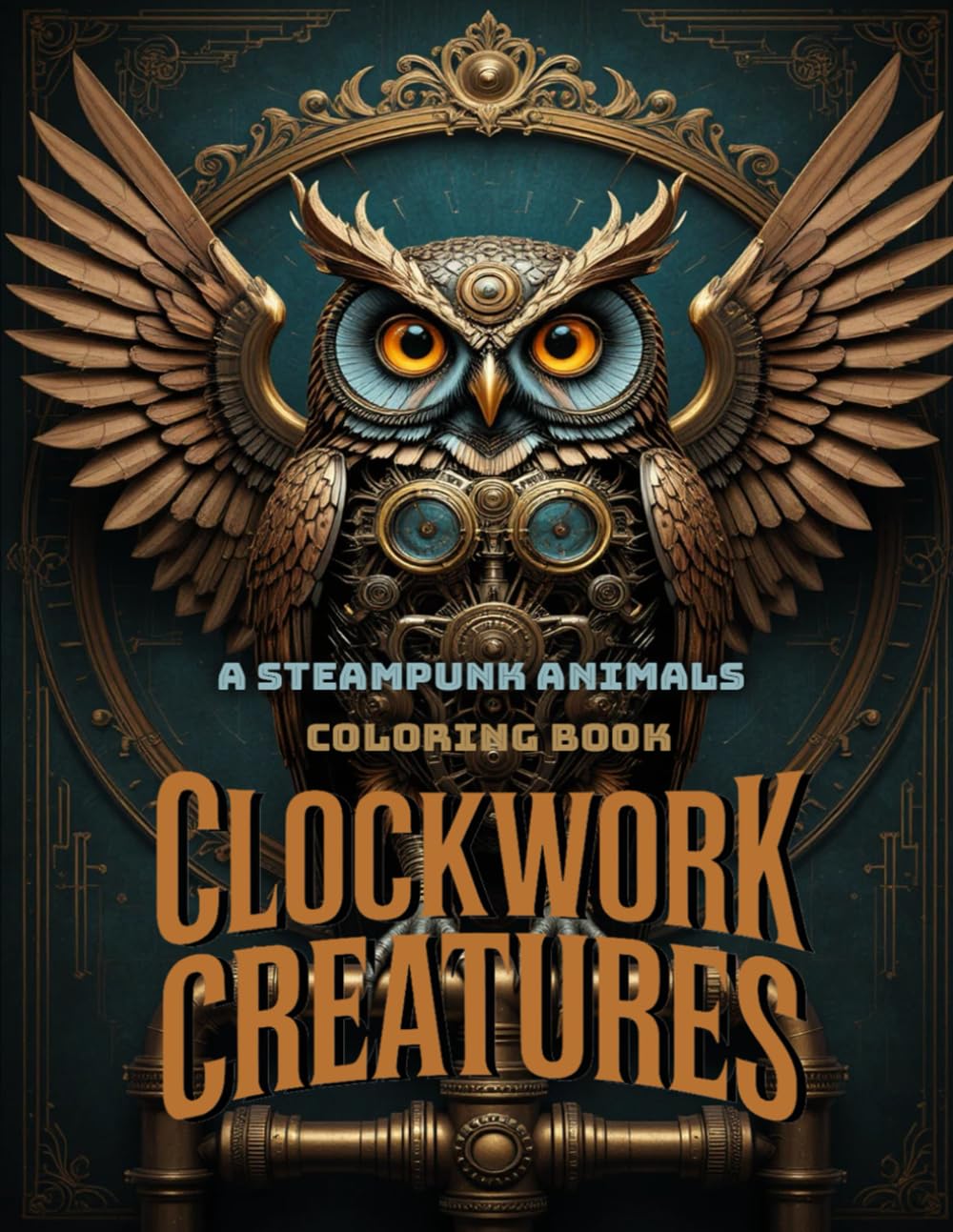 Clockwork Creatures: Steampunk Animals Coloring Book for Adults