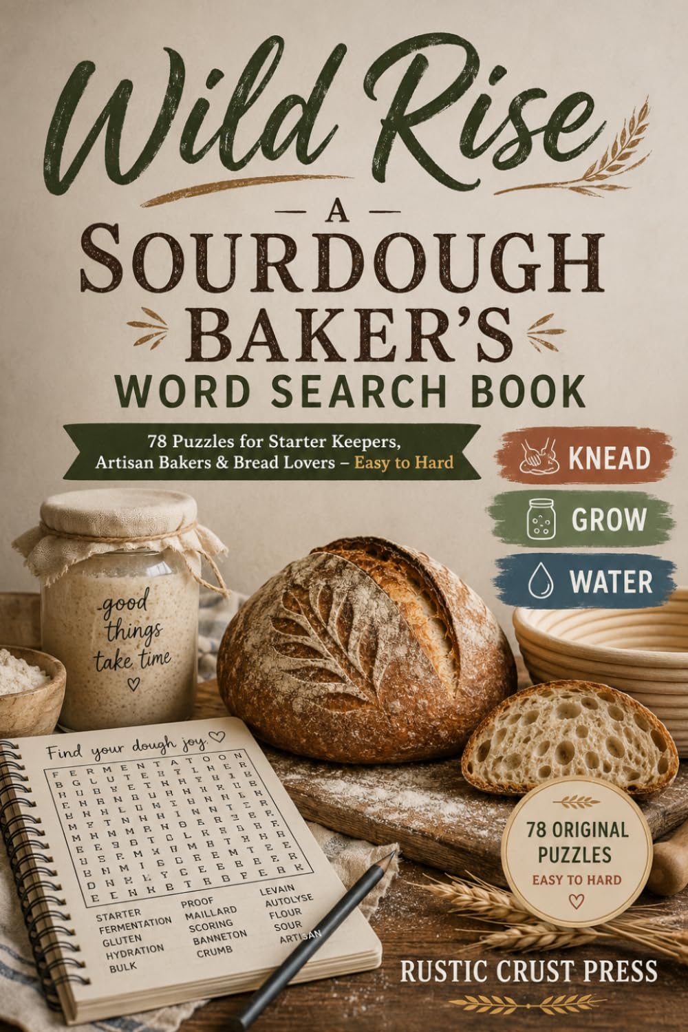 Wild Rise: A Sourdough Baker's Word Search Book | 78 Puzzles for Starter Keepers, Artisan Bakers & Bread Lovers – Easy to Hard