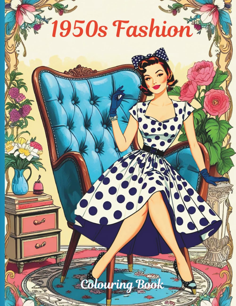 1950s Fashion Colouring Book: Fabulous Fifties: Retro Chic Designs to Spark Your Creativity (Vintage Fashion Colouring Collection)