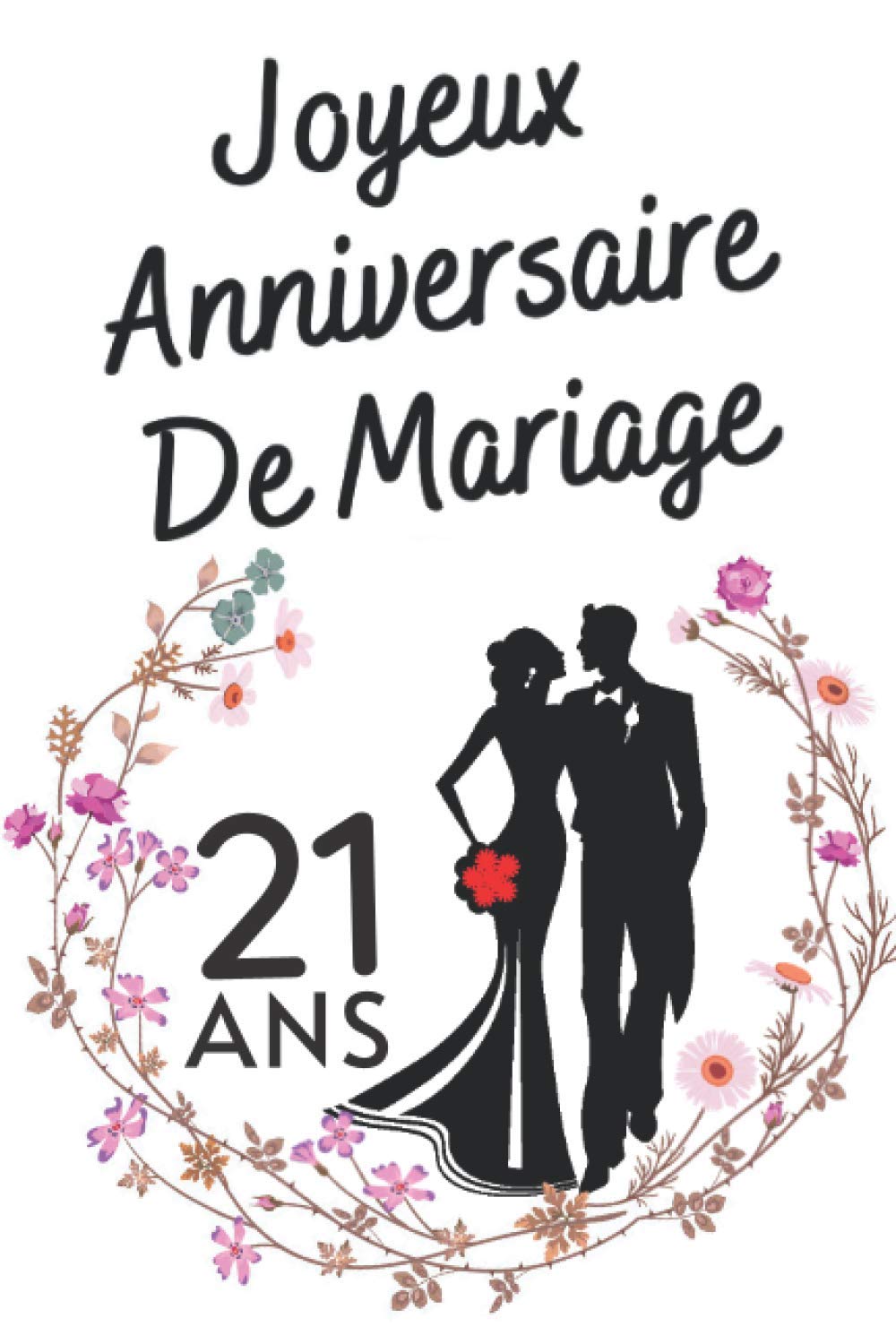 Joyeux Anniversaire De Mariage 21 Ans Magnifique Cadeau Pour Souhaiter Joyeux Anniversaire Et Mariage Pour Homme Femme Carnet Journal Agenda Taille 6x9 Edition Anniversaire Cadeauu Books Amazon Ca Joyeux Anniversaire De Mariage 21 Ans Magnifique Cadeau Pour Souhaiter Joyeux Anniversaire Et Mariage Pour Homme Femme Carnet Journal Agenda Taille 6x9 Edition Anniversaire Cadeauu Books Amazon Ca