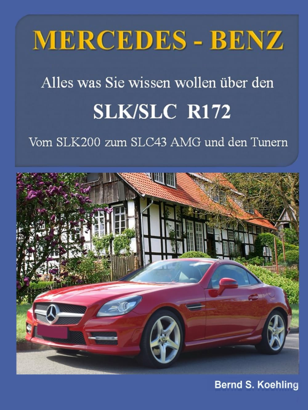 MERCEDES-BENZ, SLK/SLC R172: Vom SLK200 zum SLC43 und den Tunern
