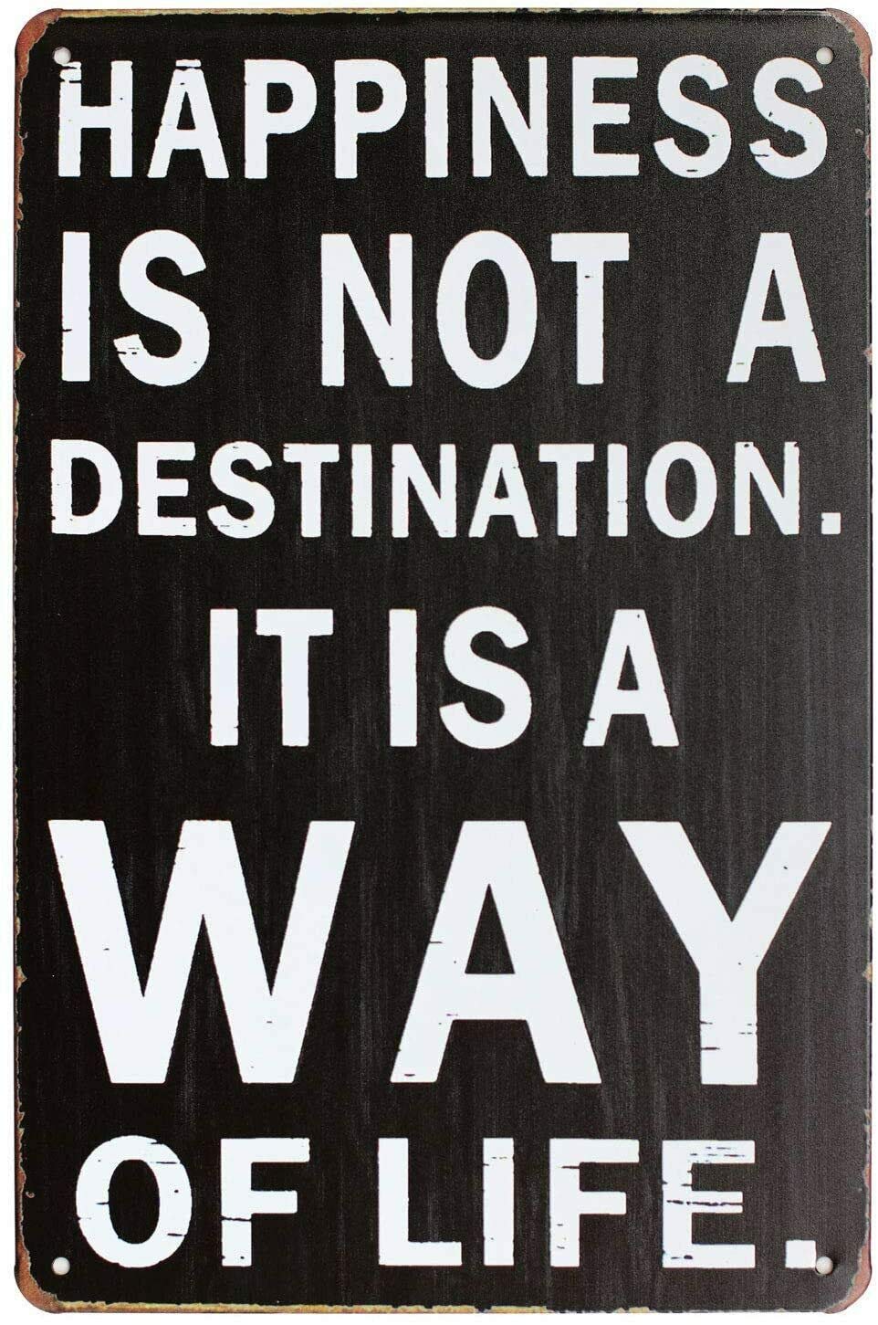 Happiness is Not a Destination It is a Way of Life Wall Decoration Poster Bar Restaurant Metal Tin Sign 12x8inch