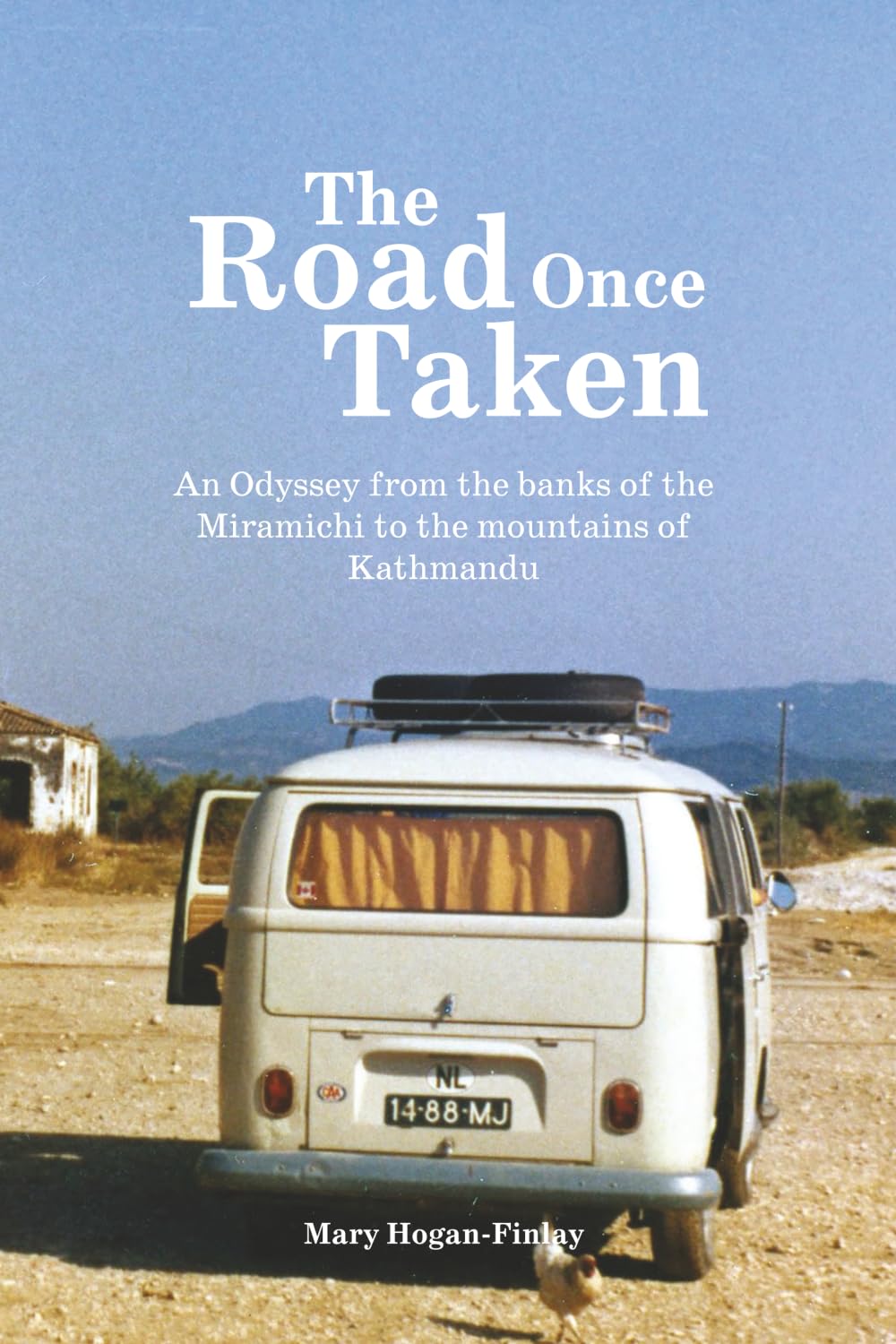 The Road Once Taken: An Odyssey from the banks of the Miramichi to the mountains of Kathmandu