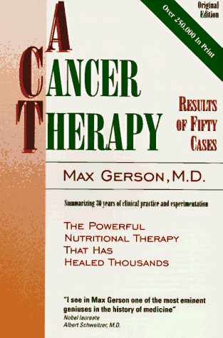 A Cancer Therapy: Results of Fifty Cases and the Cure of Advanced Cancer by Diet Therapy : A Summary A Cancer Therapy: Results of Fifty Cases and the Cure of Advanced Cancer by Diet Therapy : A Summary