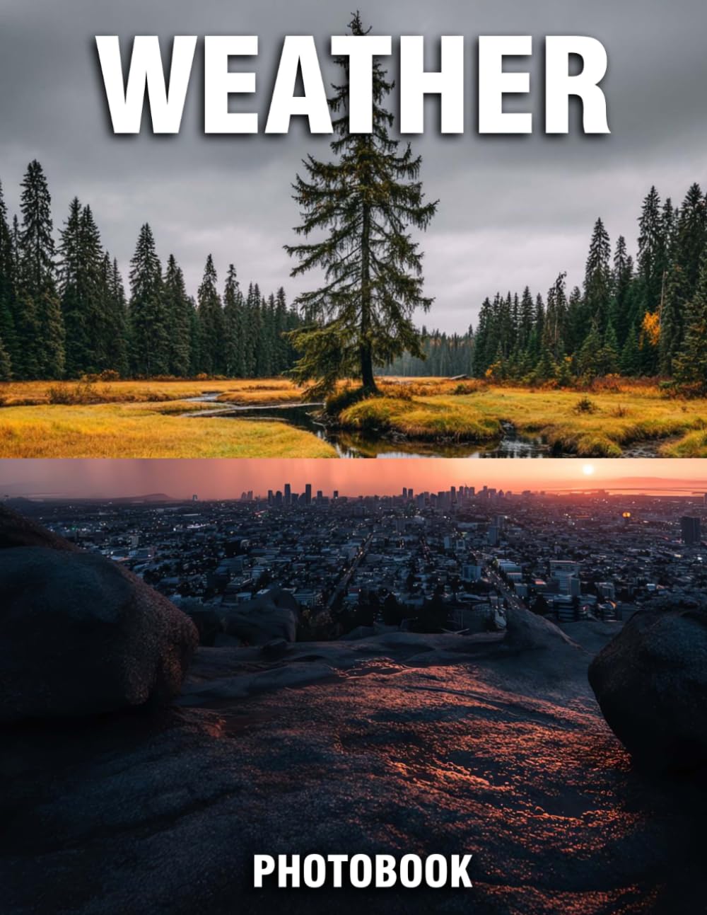 Weather Photobook: Dynamic Photographs That Capture Nature's Moods | A Nature Coffee Table Collection Of Weather Wonders And Atmospheric Phenomena