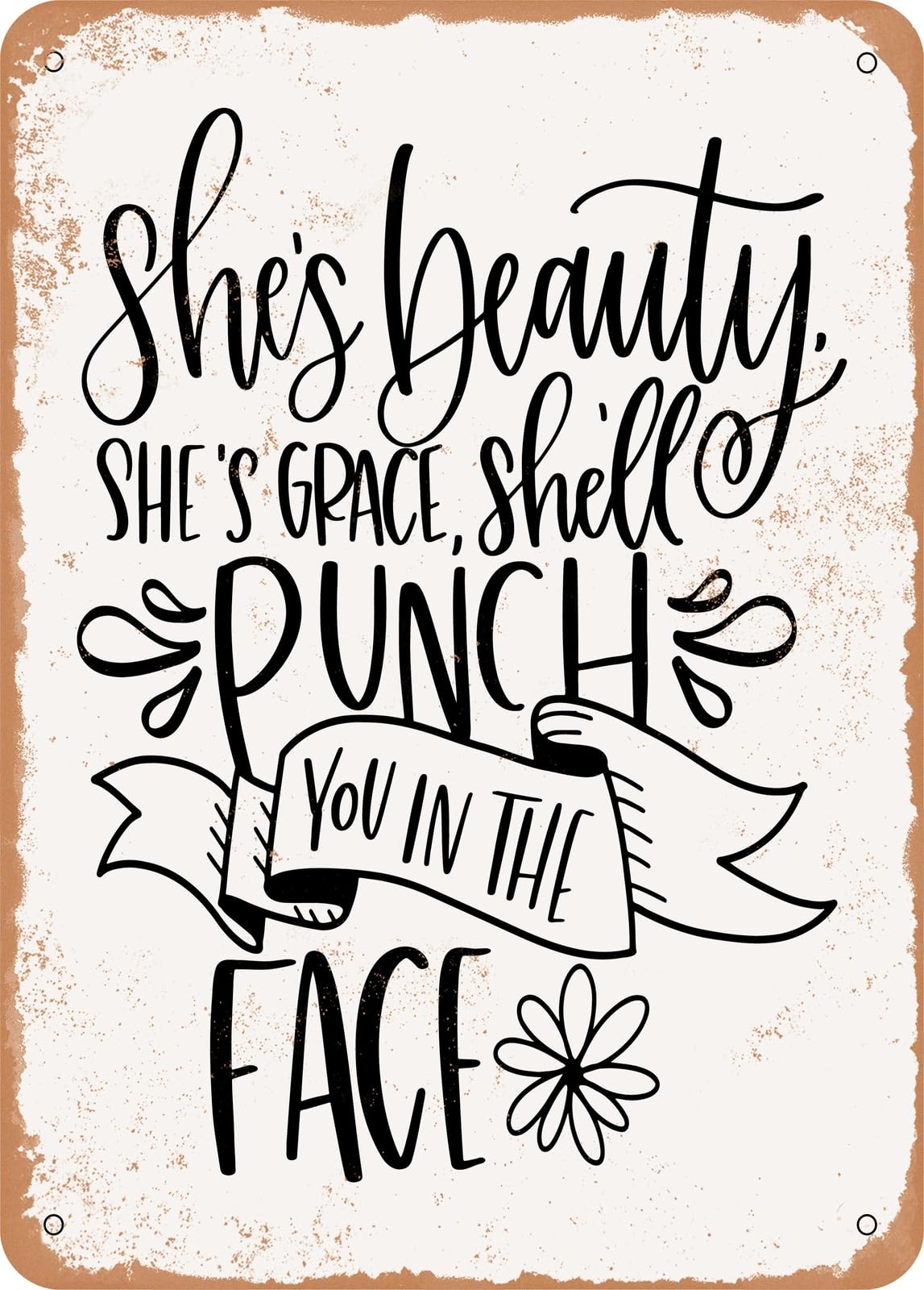 Metal Sign - Beauty Grace Punch You In the Face - Vintage Rusty Look home decor
