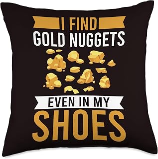 Gold Digging Panning - I Find Gold Nuggets Even In My Shoes Throw Pillow