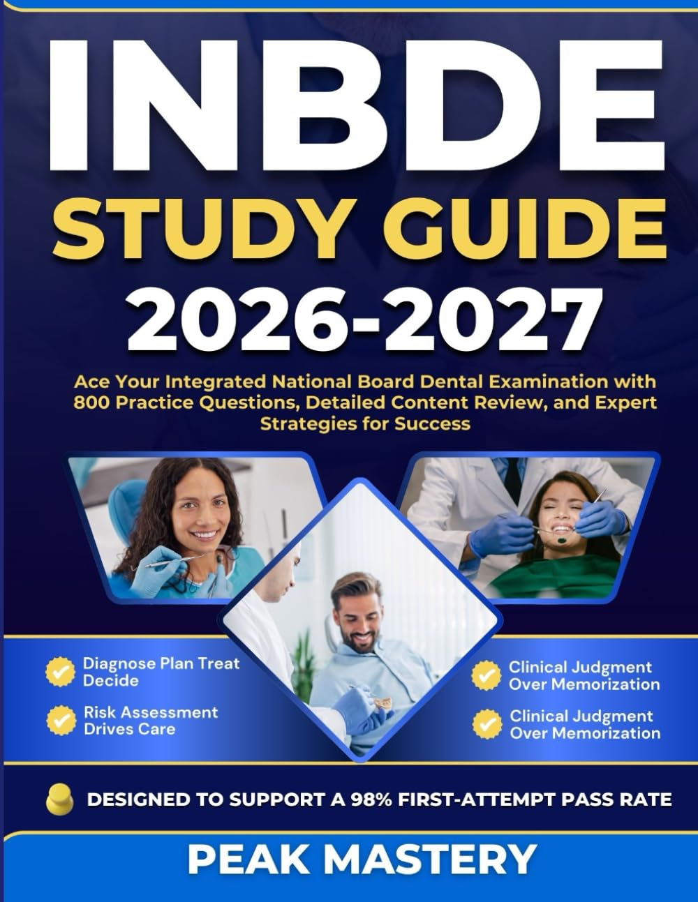 INBDE STUDY GUIDE 2026-2027: Ace Your Integrated National Board Dental Examination with 800 Practice Questions, Detailed Content Review, and Expert Strategies for Success