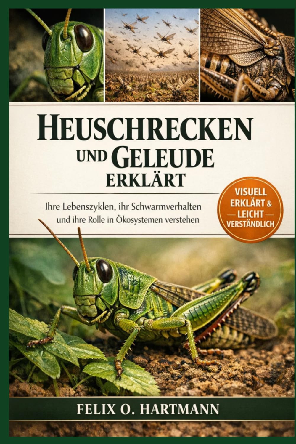 HEUSCHRECKEN UND GELEUDE ERKLÄRT: Ihre Lebenszyklen, ihr Schwarmverhalten und ihre Rolle in Ökosystemen verstehen