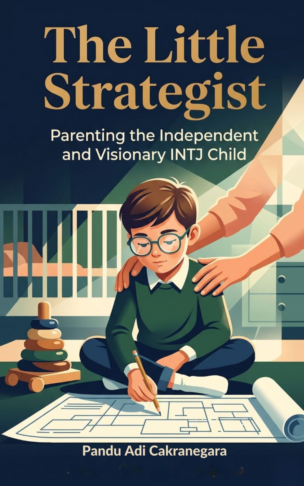 The Little Strategist: Parenting the Independent and Visionary INTJ Child